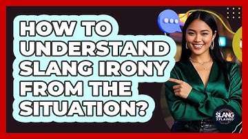 How To Understand Slang Irony From The Situation?