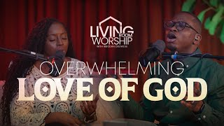 Overwhelming Love Of God  A Powerful Worship Session With Evelyn