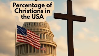 Percentage of Christians in the USA: Current Demographics and Trends