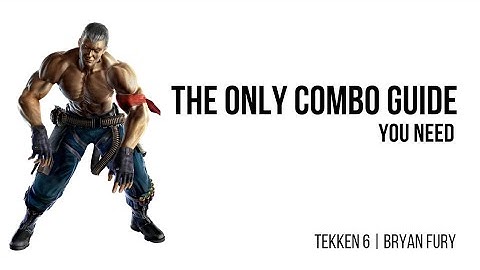 The Only COMBOS YOU NEED | Bryan Fury | Tekken 6
