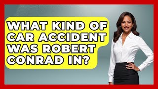 What Kind Of Car Accident Was Robert Conrad In? - I'm a 60s Baby