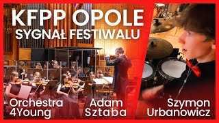 KFPP OPOLE 2024 - SYGNAŁ FESTIWALU I Adam Sztaba & Orchestra4Young 2025 & Szymon Urbanowicz Drums