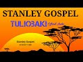 Stanley Gospel Tuliobaki Official Audio