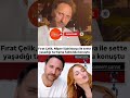 FIRAT ÇELİK, NİLPERİ ŞAHİNKAYA İLE SETTE YAŞADIKLARI TARTIŞMA HAKKINDA KONUŞTU ..!