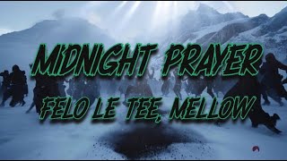 Felo Le Tee, Mellow, Sleazy, Keynote, LK Deepstix - Midnight Prayer