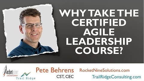 Why take the Certified Agile Leadership course?