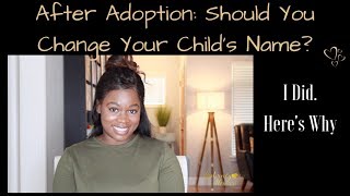 Name Change: After Adoption Should You Change Your Child's Name