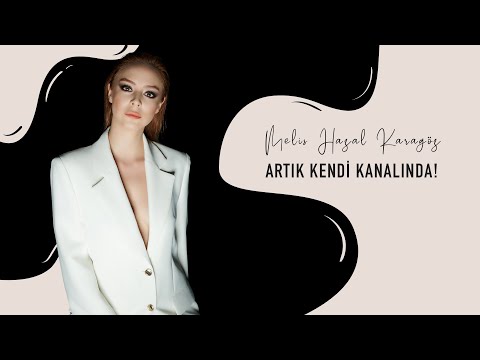 Melis Hazal Karagöz Artık Kendi Kanalında!