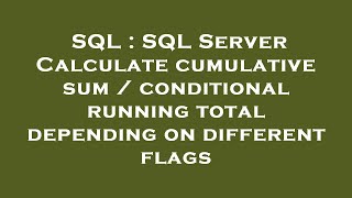 SQL : SQL Server Calculate cumulative sum / conditional running total depending on different flags