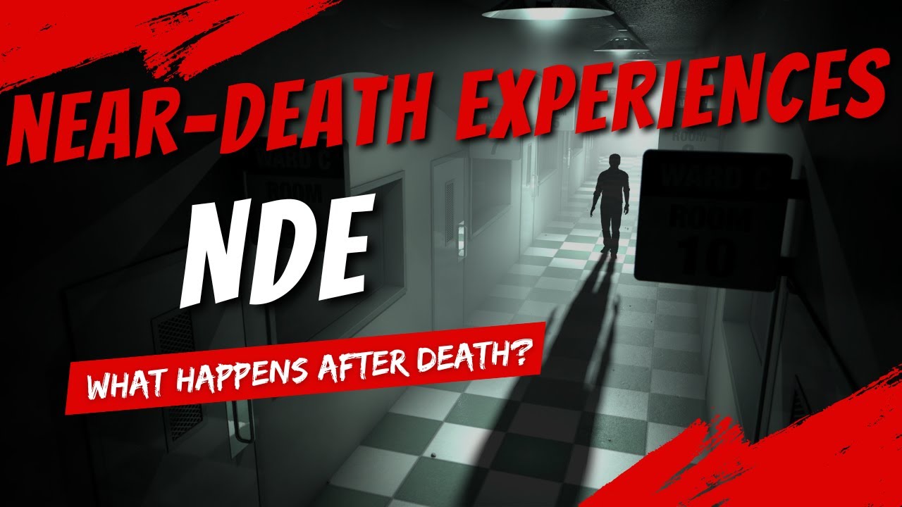 Near Death Experiences (NDEs) What Happens After We Die? YouTube