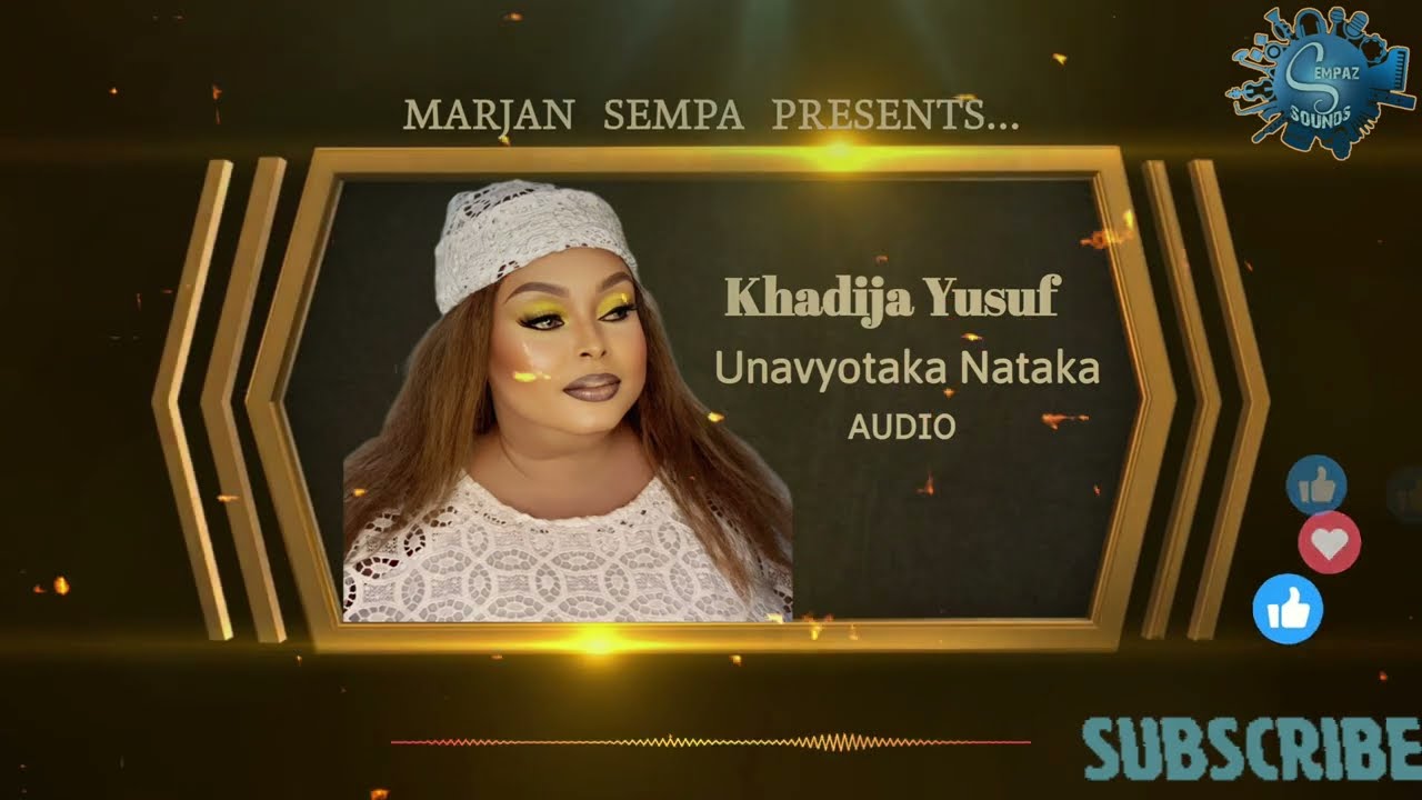 Unavyotaka Nataka - Khadija Yusuf (Official Music Audio). MARJAN SEMPA