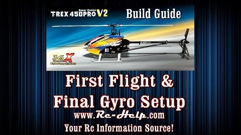 Align 450 Pro V2 3GX Build Guide Part 9 First Flight & Final Gyro Setup