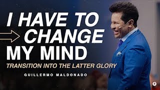 How to change your mindset during a time of transition? (Full Sermon) | Guillermo Maldonado