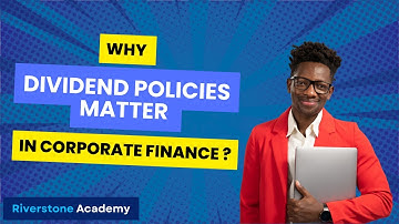 Why Dividend Policies Matter in Corporate Finance?