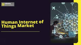 Human Internet of Things Market | Industry Data Analytics | IDA