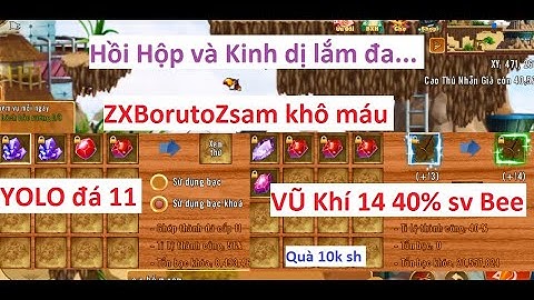 Làng Lá Phiêu Lưu Ký | ZXBorutoZsam  sever Bee Khô máu yolo đá 11 đập vũ khí 14 ti lệ 40% | HTC game