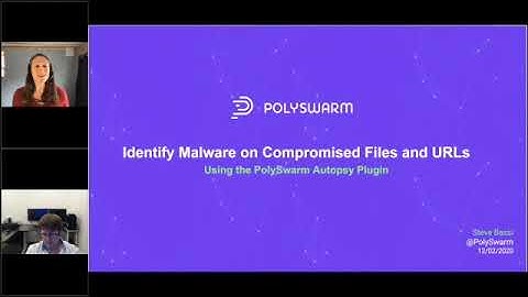 OSDFCon Webinar - Identify Malware on Compromised Files and URLs Using the PolySwarm Autopsy Plugin