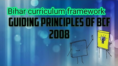 Guiding principles of Bihar curriculum framework (BCF) 2008  and NCF 2005 || D. El. Ed Bihar