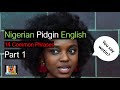 Nigerian Pidgin English Part 1 (with my son )