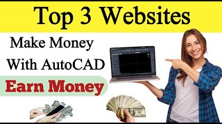 Top 3 Websites to Make money with AutoCAD | How to Earn money from autocad 2022 @autocad