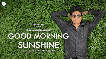 Good Morning Sunshine | Prasanna Easwar | Ashwin King | Aryan | Fàux-Paradox (4K)