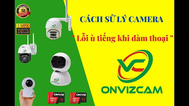 Lỗi camera yoosee chỉ đàm thoại được 1 chiều năm 2024