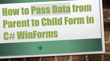 How to Pass Data from Parent to Child Form in C#  WinForms