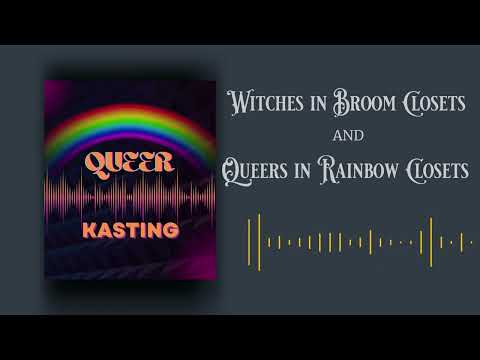Witches in Broom Closets and Queers in Rainbow Closets