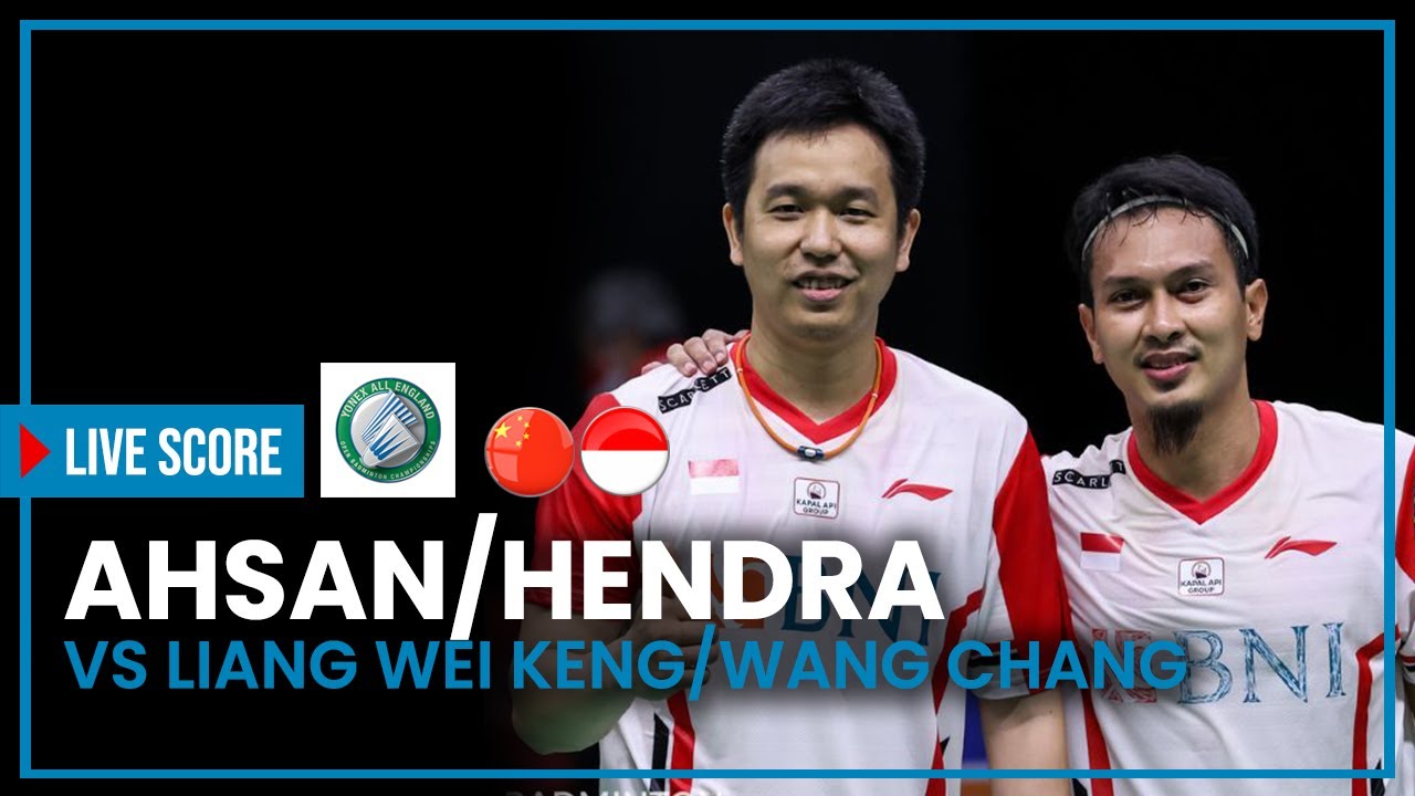 🔴LIVE SKOR Ahsan/Hendra Vs Liang Wei Keng/Wang Chang | YONEX All ...