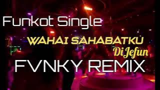 FUNKOT_REMIX_WAHAI_SAHABATKU