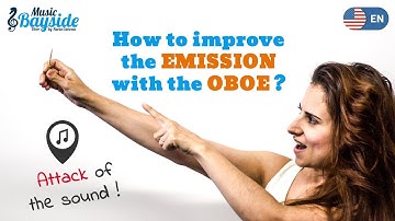 How To improve THE EMISSION with the OBOE - ATTACK of the sound - Oboe Lesson - MusicBayside Oboe