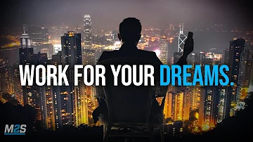 WORK FOR YOUR DREAMS - Powerful Study Motivation