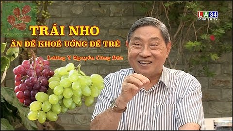 TRÁI NHO ĂN ĐỂ KHOẺ UỐNG ĐỂ TRẺ - Lương Y Nguyễn Công Đức