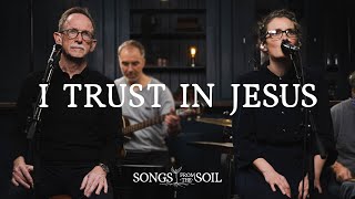 I Trust In Jesus (ft. Graham Kendrick & Jodie Alexander-Frye) | Songs From The Soil (Live Video)