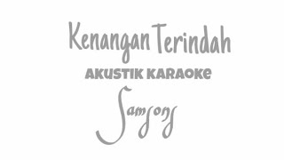 Samsons - Kenangan terindah | Akustik karaoke