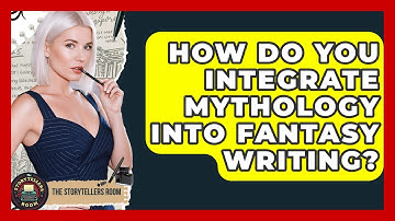 How Do You Integrate Mythology Into Fantasy Writing? - The Storytellers Room