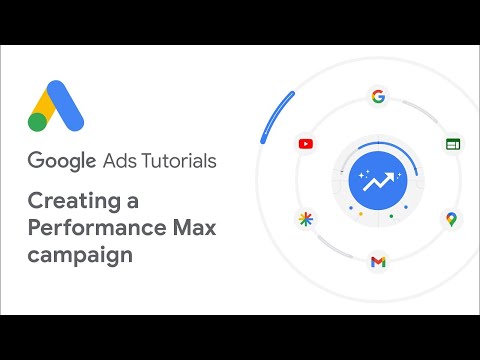 Google Ads Tutorials: Creating a Performance Max campaign