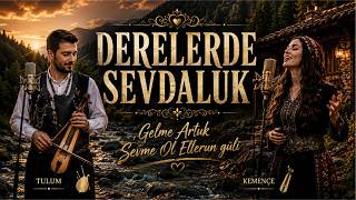 Derelerde Sevdaluk Tulum Kemençe Karşılıklı Düet