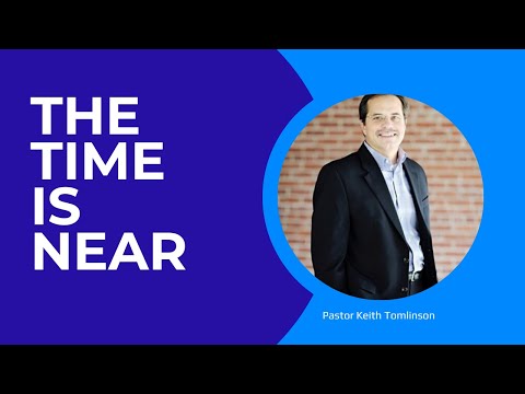 The Time is Near | Keith Tomlinson | 11-26-23