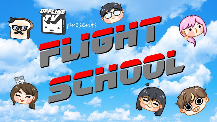 OfflineTV presents Flight School