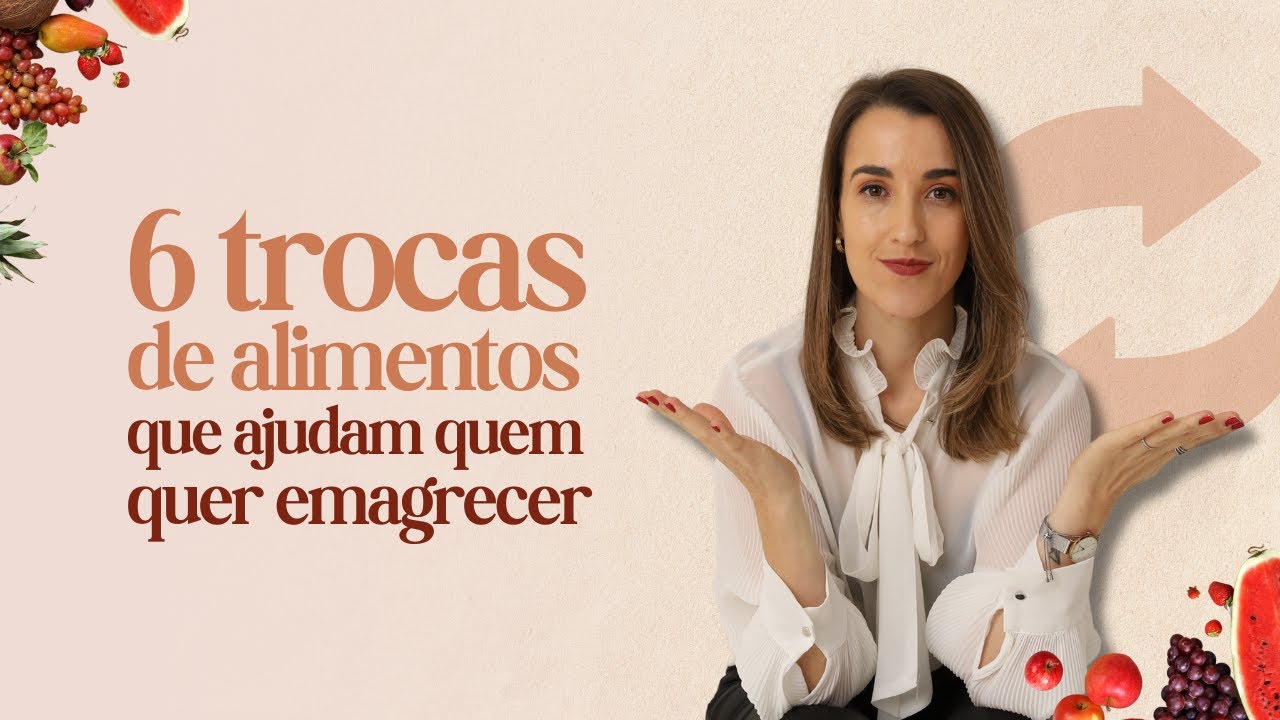 6 trocas de alimentos que ajudam quer emagrecer