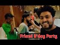 Friend bday party  full enjoy vlog  new vlog  monu anni vlog