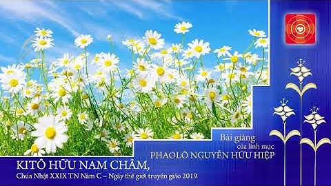 KITÔ HỮU NAM CHÂM, Chúa Nhật XXIX TN Năm C – Ngày thế giới truyền giáo 2019