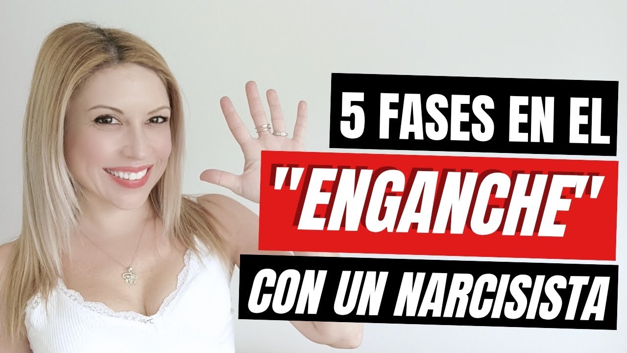 CINCO FASES en el ENGANCHE CON UN PERVERSO NARCISISTA