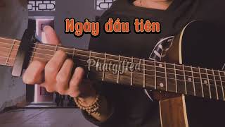 Video thumbnail of "Ngày đầu tiên (Đức Phúc) - Guitar cover by Phát"