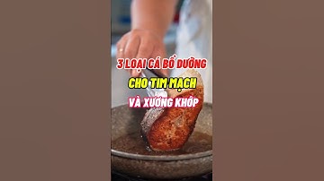 3 Loại Cá Bổ Dưỡng Cho Tim Mạch Và Xương Khớp #dsdaiminh #dinhduong #shorts #health