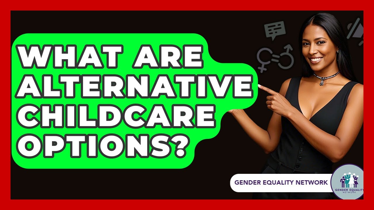 What Are Alternative Childcare Options? - Gender Equality Network