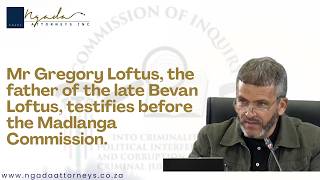 Mr  Gregory Loftus, the father of the late Bevan Loftus, testifies before the Madlanga Commission.