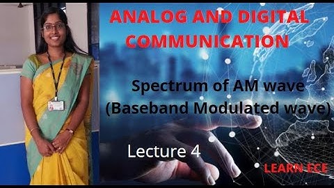 ANALOG AND DIGITAL COMMUNICATION: Lecture 4