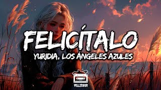 Yuridia, Los Ángeles Azules - Felicítalo (Letra / Lyrics)